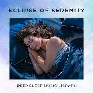 Eclipse of Serenity: Peaceful Sleep Music