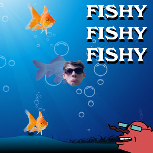 Fishy Fishy Fishy