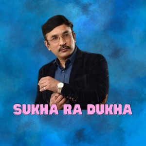 SUKHA RA DUKHA