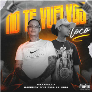 No Te Vuelvas Loco (feat. N1RA) (Explicit)