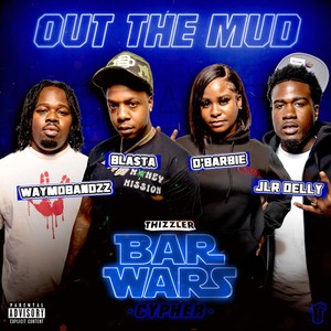 Out The Mud (Bar Wars Cypher #5) [feat. Bla$ta, D' Barbie, WayMoBandzz, & JLR Delly] [Explicit]