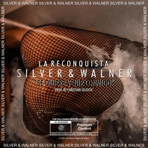 Silver & Walner (Sequiere venir conmigo)