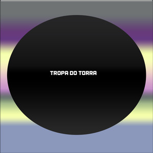 TROPA DO TORRA (Explicit)