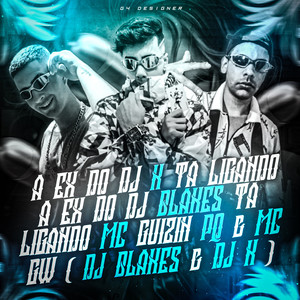 A EX DO DJ K TA LIGANDO, A EX DO DJ BLAKES TA LIGANDO (Explicit)