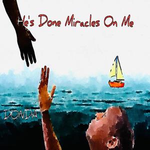 He's Done Miracles On Me (Explicit)