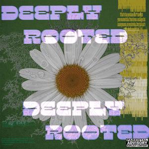 Deeply Rooted (feat. QUiGLEY & drew tyler.) (Explicit)