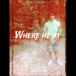 WHERE HE AT (Explicit)