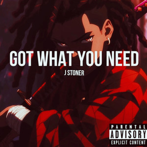 Got What You Need (Explicit)