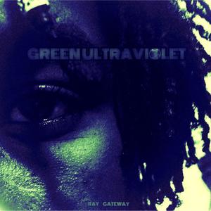 Green Ultraviolet (Explicit)