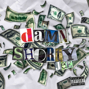 Damn Shorty (Explicit)