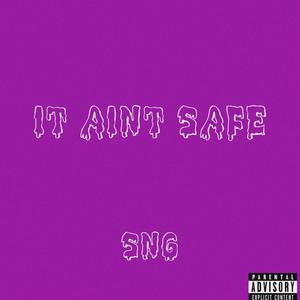 It aint safe (Explicit)