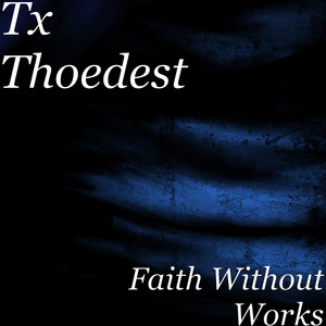 Faith Without Works (Explicit)