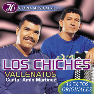 Historia Musical de los Chiches Vallenatos:36 Éxitos Originales