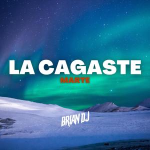 La Cagaste