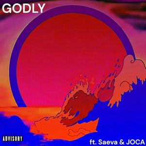 Godly (feat. Saeva & JOCA) [Explicit]