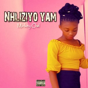 Nhliziyo yam(feat. Mickey owl & Philly V)