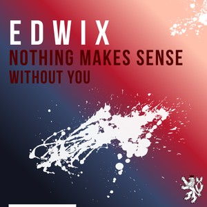 Nothing Makes Sense Without You