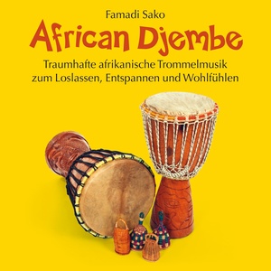 African Djembe (Traumhafte afrikanische Trommelmusik zum Loslassen, Entspannen und Wohlfühlen)