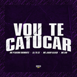 Vou Te Catucar (Explicit)