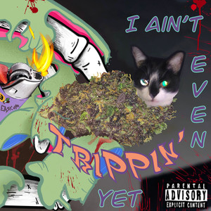 I Ain't Even Trippin' Yet (Explicit)