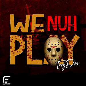 We Nuh Play (Explicit)