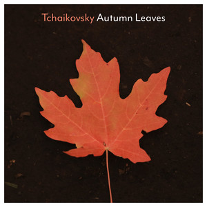 Tchaikovsky: Autumn Leaves