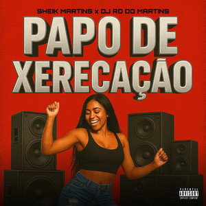 Papo de Xerecação (Explicit)