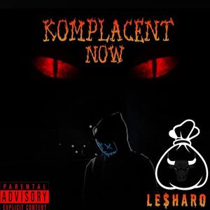 Komplacent Now (Explicit)