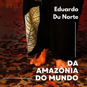 Da Amazônia, Do Mundo