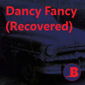 Dancy Fancy (Recovered)