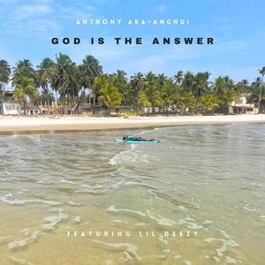 GOD IS THE ANSWER (feat. LIL DEEZY)