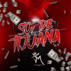 Soy De Tijuana (R) (feat. La Manera)