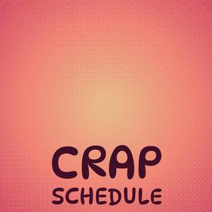 Crap Schedule