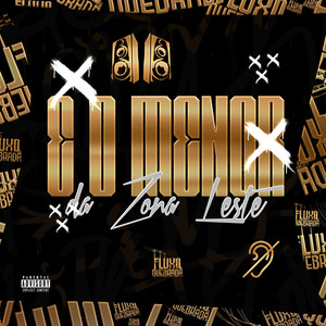 É o menor da Zona Leste (Explicit)