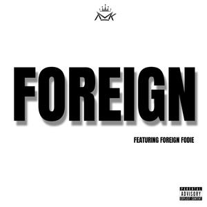 Foreign (feat. FORIGEN FODIE) [Explicit]