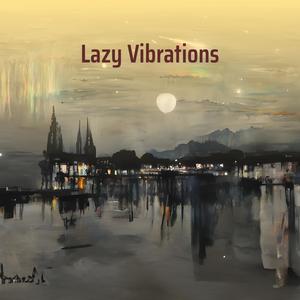Lazy Vibrations