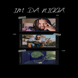 IM DA NIGGA (Explicit)