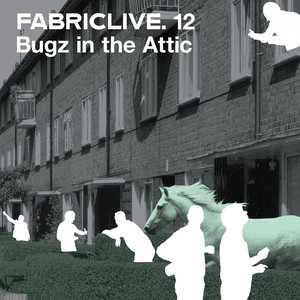 FABRICLIVE 12: Bugz in the Attic