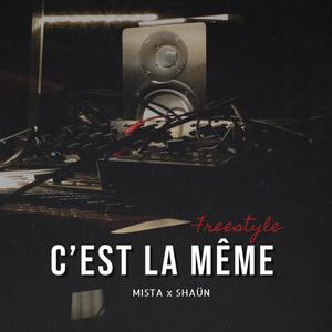 C'est la même (freestyle) (feat. Shaün) (Explicit)