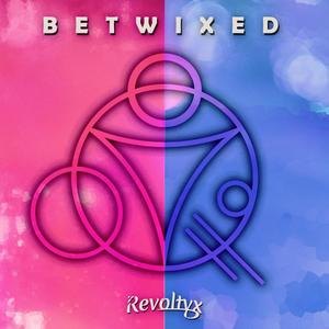 Revoltyx - Betwixed