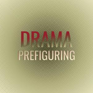 Drama Prefiguring