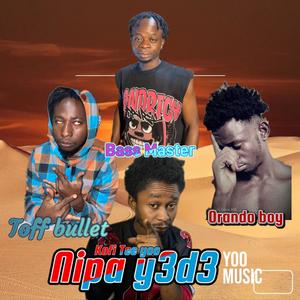 nipa y3d3 (feat. BASS MASTER, ORANDO BOY & TOFF BULLET)