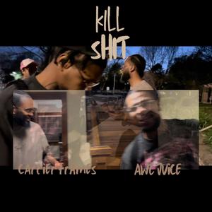 Kill **** (feat. AWC Juice) (Explicit)