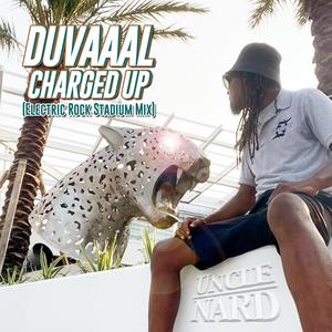 DUVAAAL Charged Up (Electric Rock Stadium Mix) )