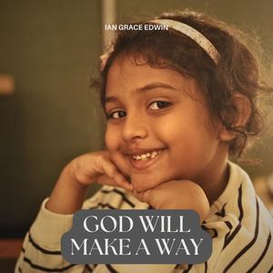 God Will Make A Way (feat. Ian Grace Edwin)