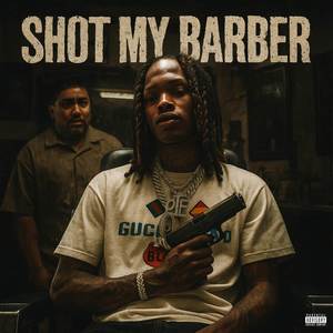 Shot My Barber (Explicit)