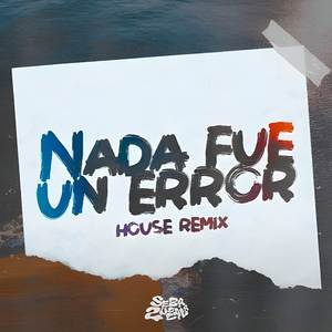 Nada Fue Un Error (House Remix)