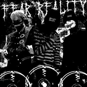 FEAR REALITY! (feat. PRXJEK) (Explicit)