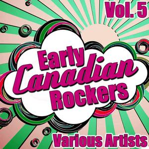 Early Canadian Rockers Vol. 5