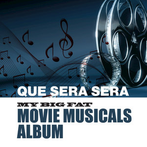 Que Sera Sera - My Big Fat Movie Musicals Album